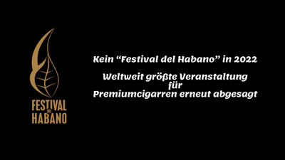 Kein “Festival del Habano” in 2022 –  Weltweit größte Veranstaltung für Premiumcigarren erneut abgesagt