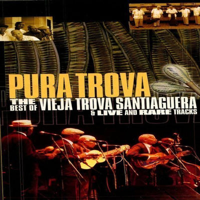 Pura Trova: The Best of Vieja Trova Santiaguera & Live and Rare Tracks - LA GALANA - LA GALANA - Zigarre - Zigarren - Zigarren kaufen - Zigarrendreherin | Zigarrendreher | Zigarrenmanufaktur | Tabakgeschäft